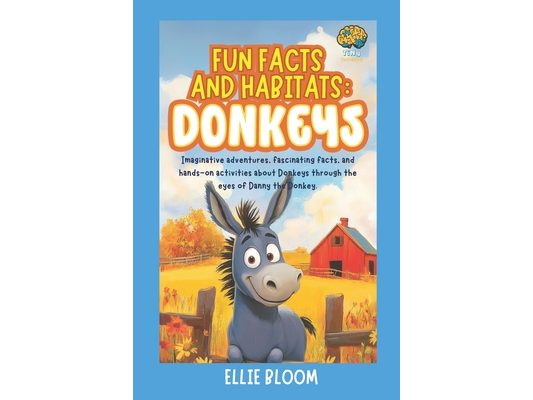 Fun Facts and Habitats: Donkeys: Imaginative adventures, fascinating facts, and hands-on activities about Donkeys through the eyes of Danny the Donkey