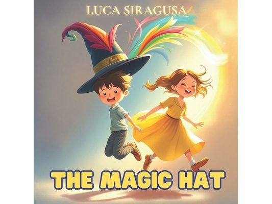The Magic Hat: Four worlds, a magic hat, and an unforgettable friendship.
