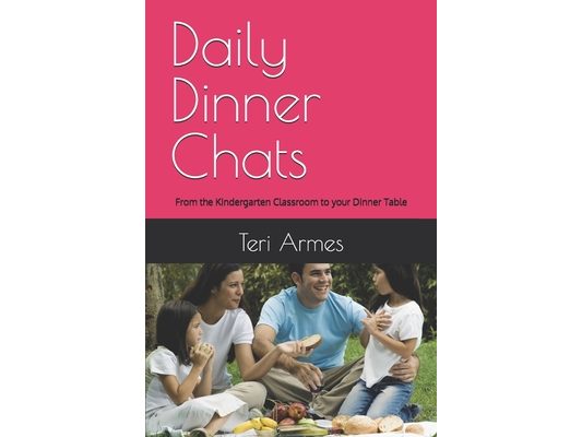 Daily Dinner Chats: From the Kindergarten Classroom to your Dinner Table