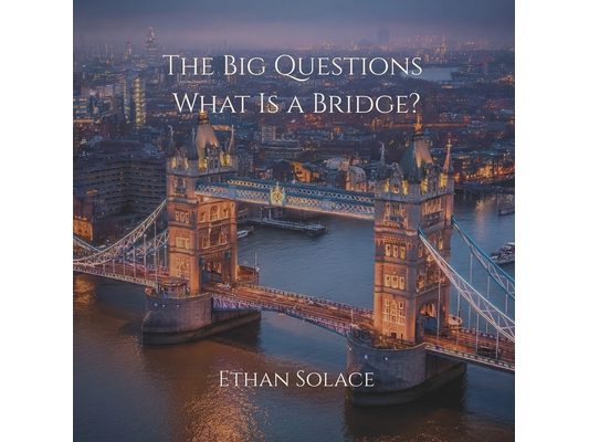 The Big Questions: What Is a Bridge?