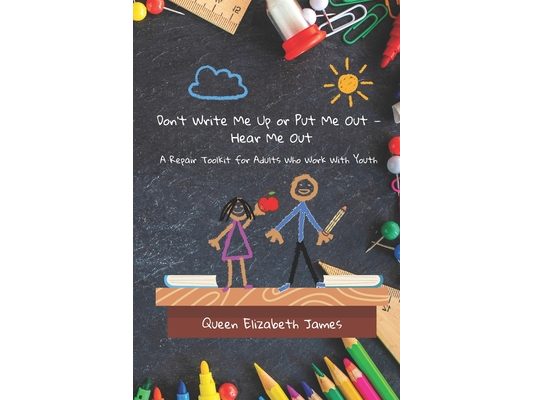 Don't Write Me Up or Put Me Out - Hear Me Out: A Repair Toolkit for Adults Who Work With Youth