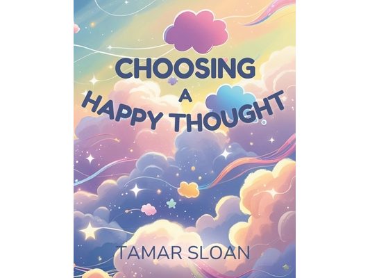 Choosing a Happy Thought: A gentle social emotional book for children