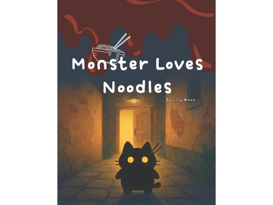 Monster Loves Noodles: Some Things Taste Better When You Share