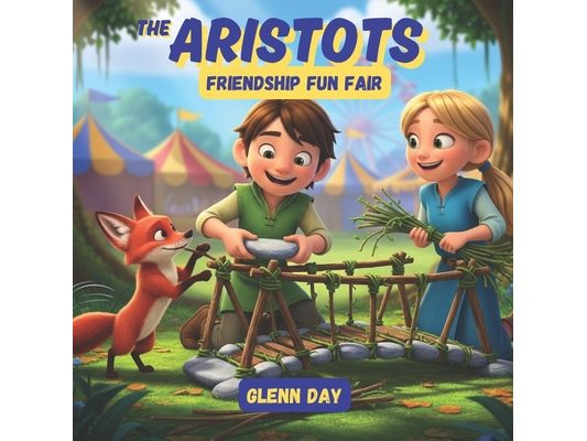 Friendship Fun Fair: An Aristots Adventure About Sharing, Empathy, and What Makes a Game Fun for Everyone