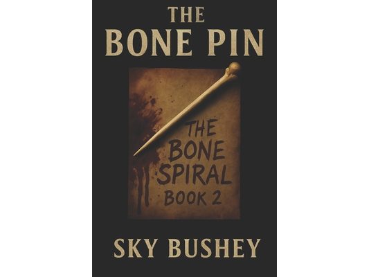 The Bone Pin Book 2: The Bone Spiral