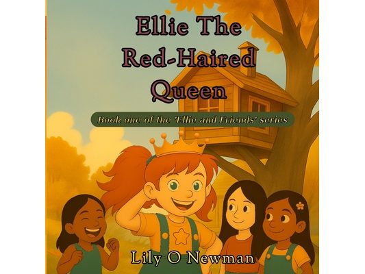 Ellie the red-haired queen: Book one of the 'Ellie & Friends' series