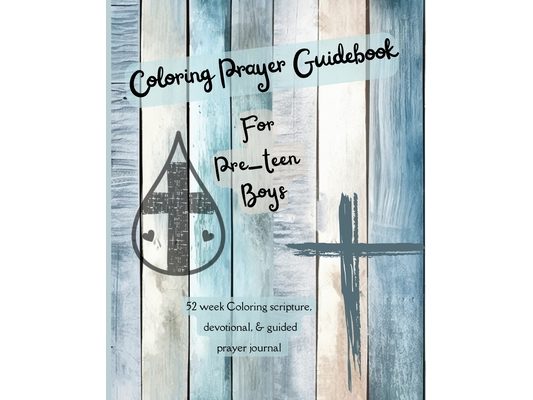 Coloring Prayer Guidebook for Pre-Teen Boys: 52 week Coloring scripture, devotional, guidebook