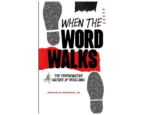 When the Word Walks: The Performative Nature of Preaching