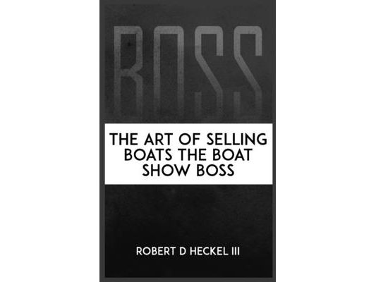 BOSS The Art Of Selling Boats The Boat Show Boss