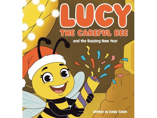 Lucy the Careful Bee and the Buzzing New Year