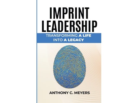 Imprint Leadership - Transforming A Life Into A Legacy