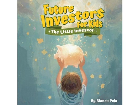 Future Investors for Kids: The Little Investor