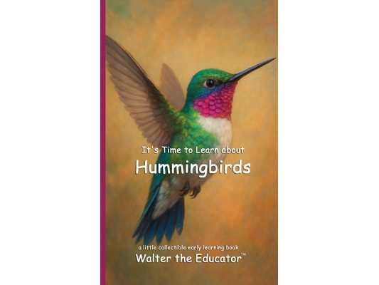 It's Time to Learn about Hummingbirds