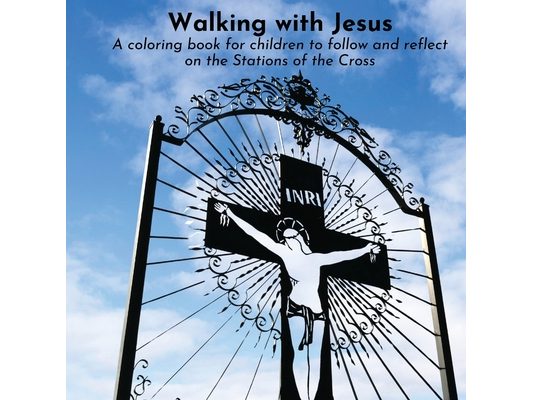 Walking with Jesus: A coloring book for children to follow and reflect on the Stations of the Cross