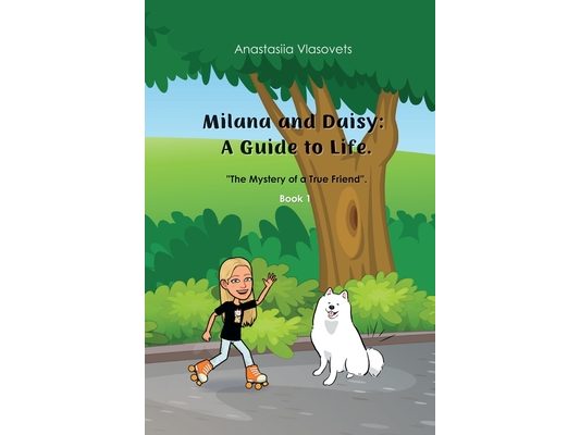 Milana and Daisy: A Guide to Life - The Mystery of a True Friend