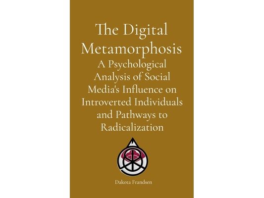 The Digital Metamorphosis: A Psychological Analysis of Social Media's Influence on Introverted Individuals and Pathways to Radicalization