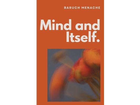 Mind and Itself: Architecture of Mind and The Hidden Mechanisms of Human Perception