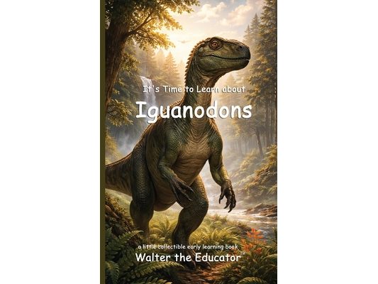It's Time to Learn about Iguanodons