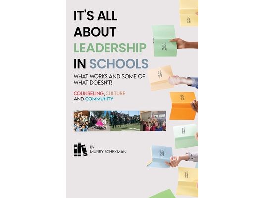 It's All About Leadership in Schools...What works and some of what doesn't! Counselors, Culture and Community