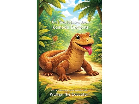 It's Time to Learn about Komodo Dragons