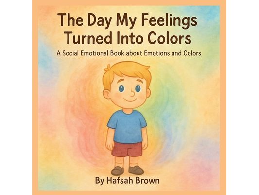 The Day My Feelings Turned Into Colors