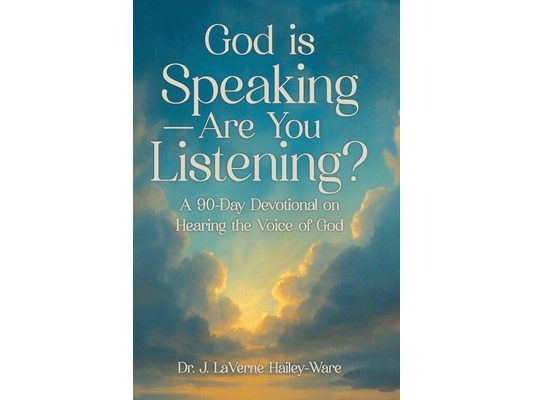 God Is Speaking - Are You Listening?: A 90 Day Devotional on Hearing the Voice of God