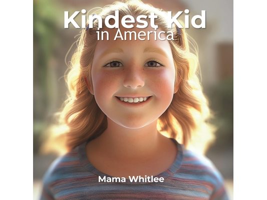 Kindest Kid in the World: Mama Whitlee