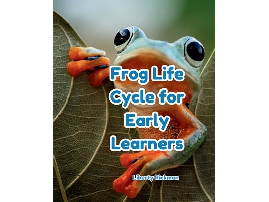 Frog Life Cycles for Early Learners