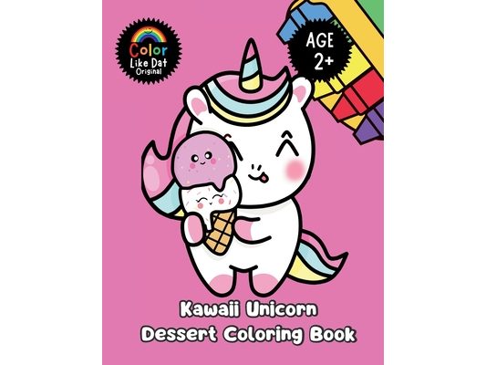 Kawaii Unicorn Dessert Coloring Book: Large-Print, Simple Big Illustrations, Ages 2+