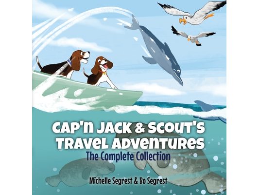 Cap'n Jack & Scout's Travel Adventures - The Complete Collection: Four Fun and Educational World Journeys for Curious Kids Ages 3-8