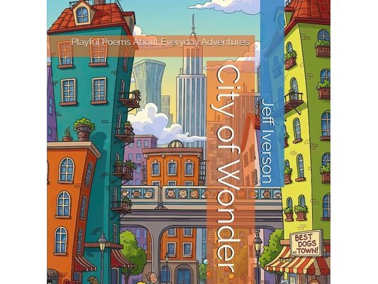 City of Wonder: Playful Poems About Everyday Adventures