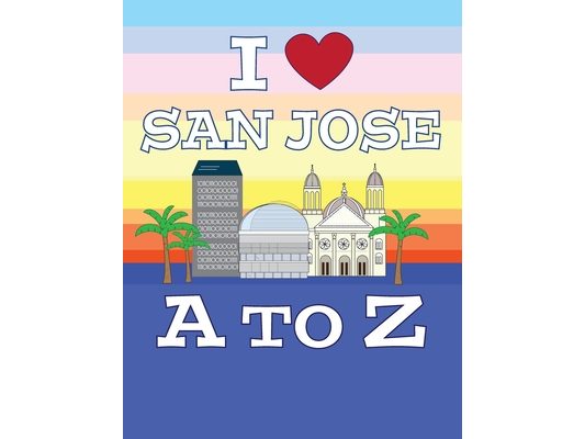 I Love San Jose A to Z