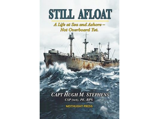 Still Afloat-A Life at Sea and Ashore--Not Overboard Yet