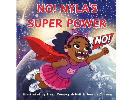 NO! Nyla's Super Power: A Children's Picture Book About Confidence, Healthy Boundaries, and Using Your Voice