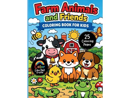 Farm Animals and Friends Coloring Book for Kids: Simple Bold Farm Animal Coloring Pages with Cute Barnyard and Backyard Animal Friends
