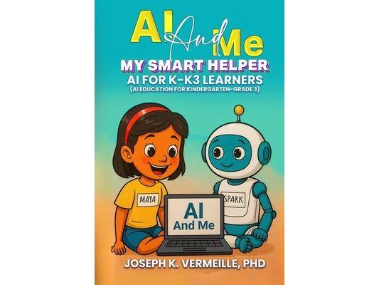 AI and Me My Smart Helper AI for K-K3 Learners (AI Education for Kindergarten-Grade 3)
