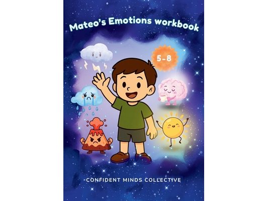 Mateo's Emotions Workbook for Kids: A Fun Emotional Regulation Workbook with Stories, Activities & Coping Tools to Help Manage Anxiety, Anger and Big