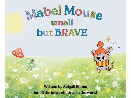 Mabel Mouse small but BRAVE