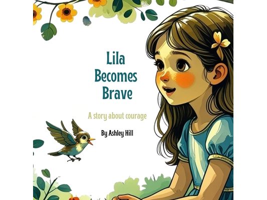 Lila Becomes Brave: A story about courage
