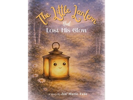 The Little Lantern That Lost His Glow: A Story About Finding the Glow That Matters