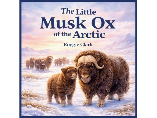 The Little Musk Ox of the Arctic: An Arctic Tundra Survival Adventure