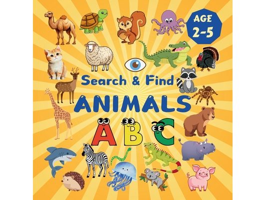Search & Find Animals: A Fun Search & Find Activity Book for Toddlers and Kids 2-6 Years Old With Cats, Dogs, Monkeys and Many Other Animals