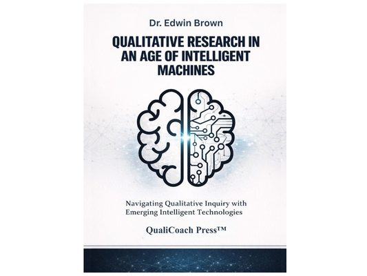 Qualitative Research in an Age of Intelligent Machines: Navigating Qualitative Inquiry with Emerging Intelligent Technologies