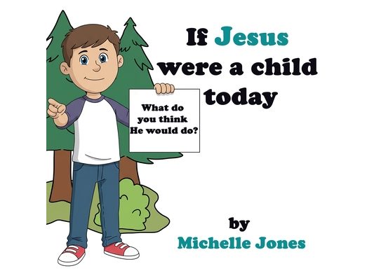 What do you think He would do?: If Jesus were a child today