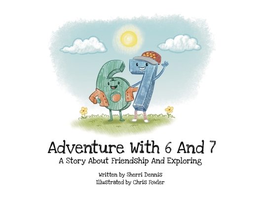 Adventure with 6 and 7 - The Story about Friendship and Exploring