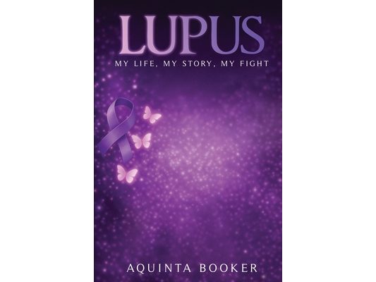 Lupus: My Life, My Story, My Fight