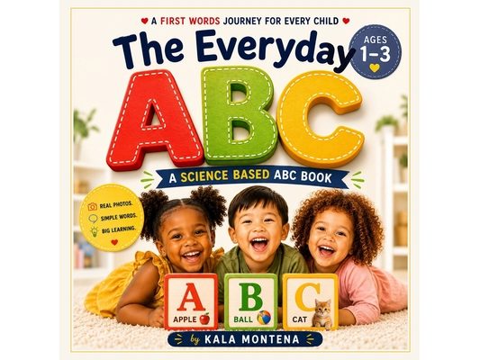 The Everyday ABC's: A Science-Based First Words & Phonics Book for Toddlers Ages 1-3: A Book for Every Little Mind