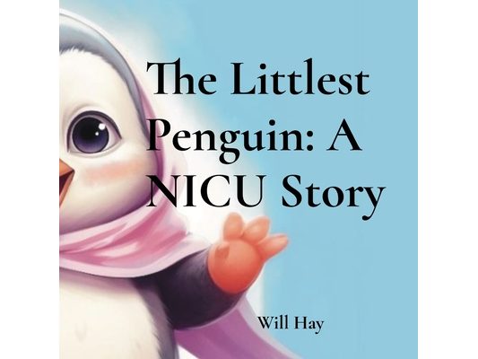 The Littlest Penguin: A NICU Story