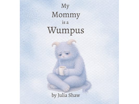 My Mommy is a Wumpus