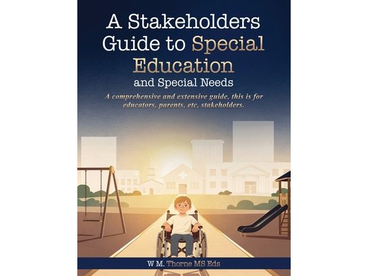 A Stakeholders Guide to Special Education and Special Needs